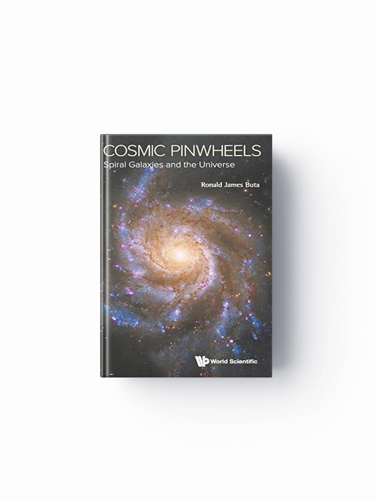 Cosmic Pinwheels: Spiral Galaxies And The Universe by Ronald J  Buta; 9789811216688