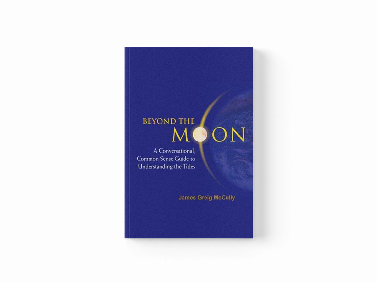 Beyond The Moon: A Conversational, Common Sense Guide To Understanding The Tides by James Greig  Mccully; 9789812566447