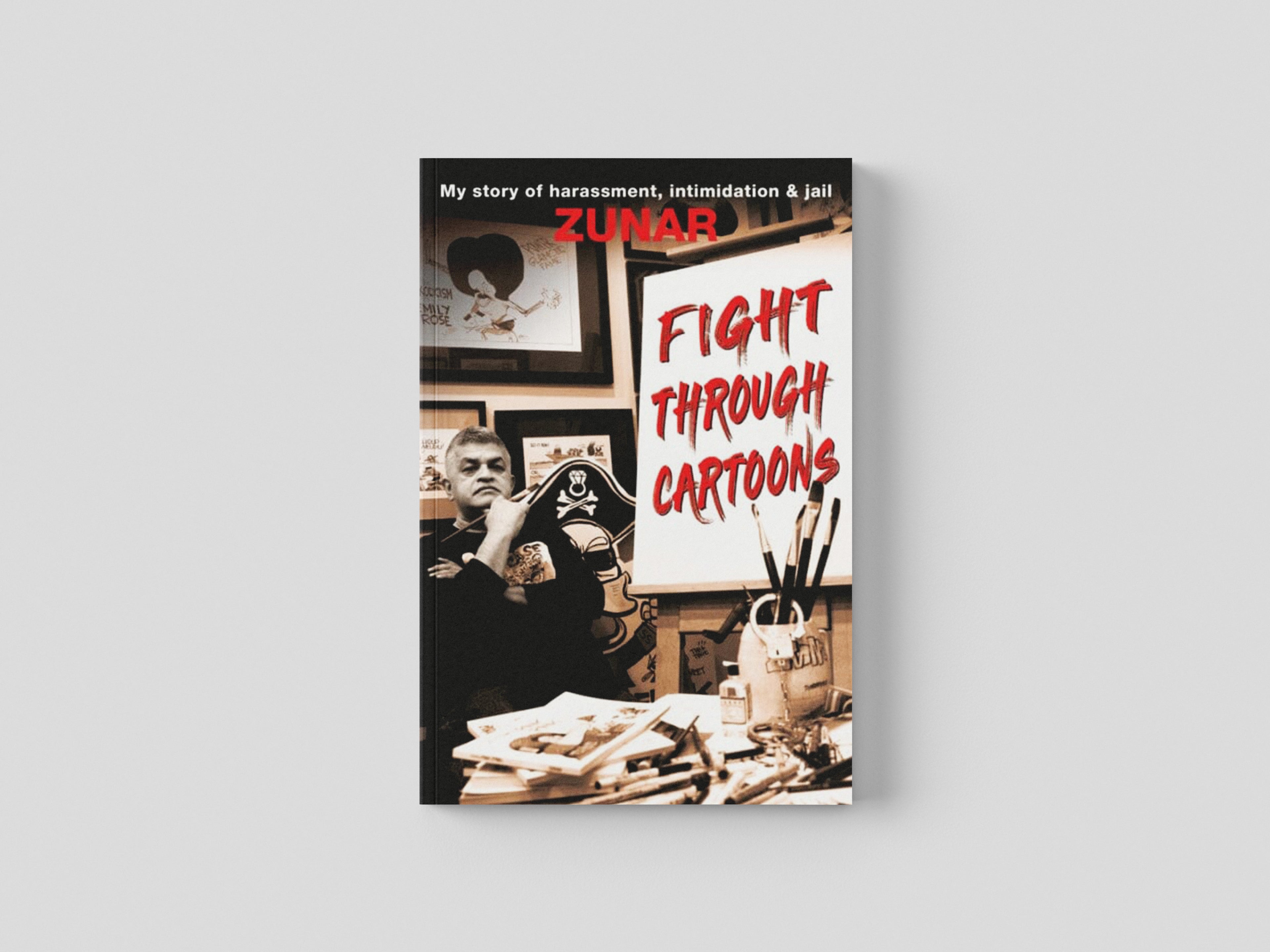 Fight Through Cartoons : My story of harassment, intimidation & jail by Zunar; 9789814841221
